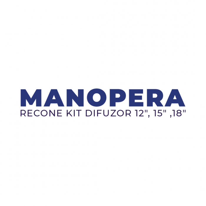 Manopera Recone Kit Difuzor 12", 15" ,18"