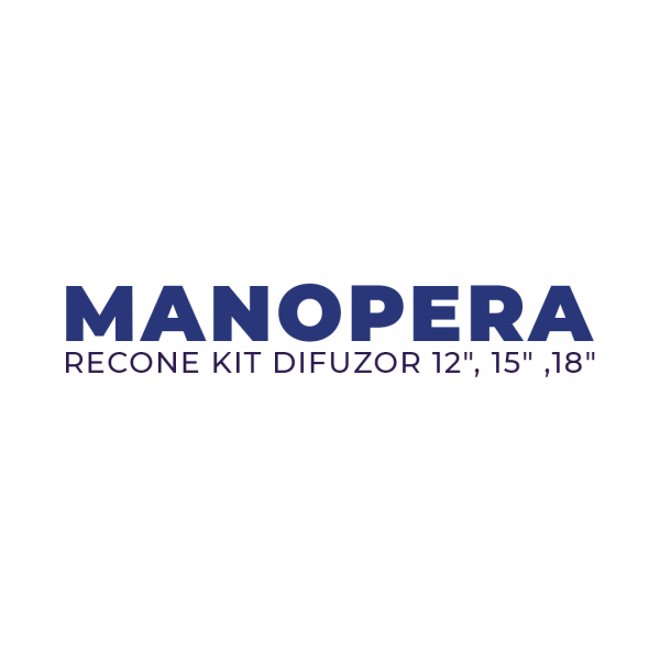 Manopera Recone Kit Difuzor 12", 15" ,18"